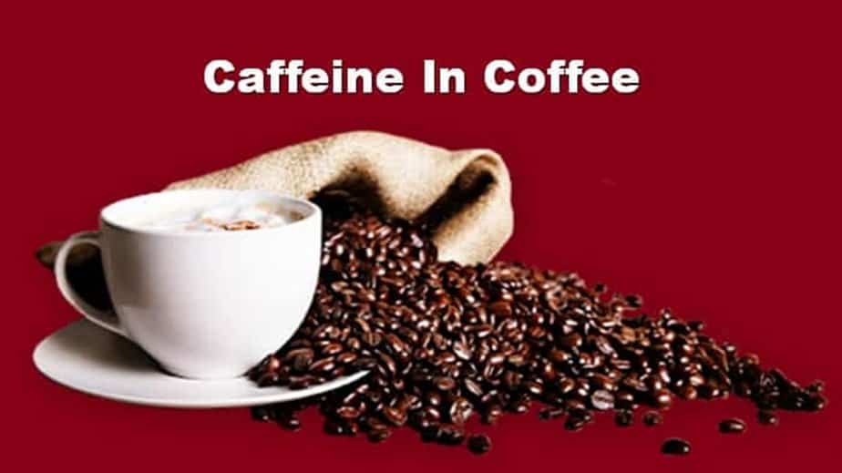 How Much Caffeine In Coffee? What’s Its Effects On Health?