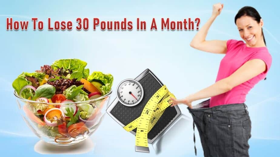 How To Lose 30 Pounds In A Month?