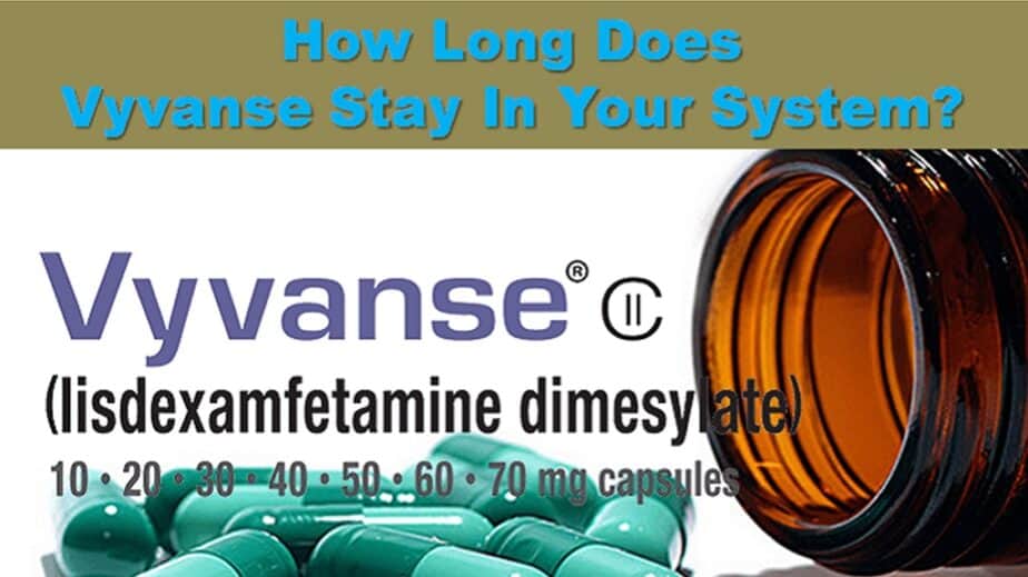 How Long Does Vyvanse Stay in Your System