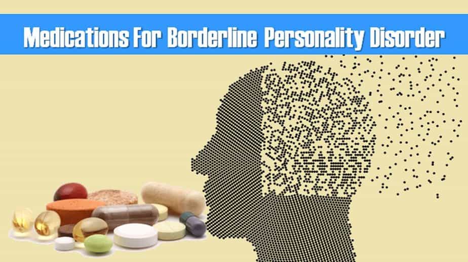 Medications For Borderline Personality Disorder