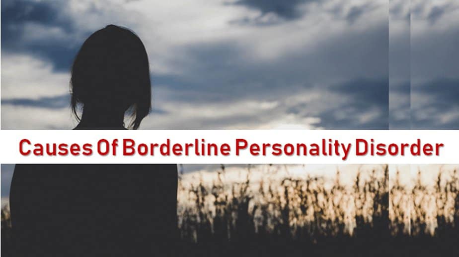 Causes Of Borderline Personality Disorder