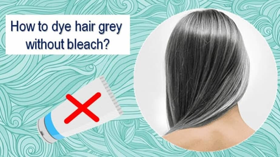 How To Dye Hair Grey Without Bleach